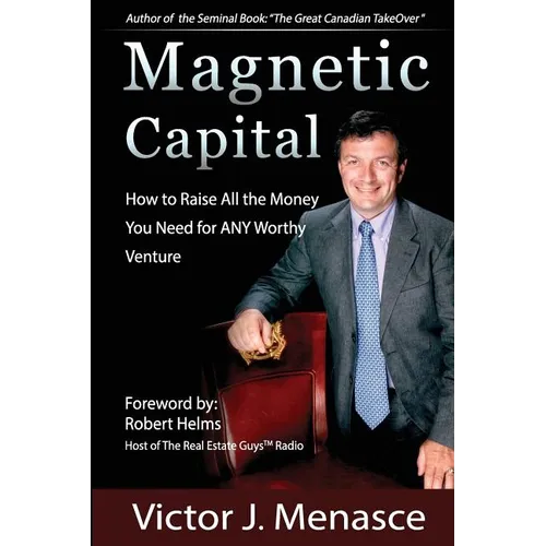 Magnetic Capital: Raise All The Money For Any Worthy Venture - Paperback