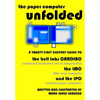 The Paper Computer Unfolded: A Twenty-First Century Guide to the Bell Labs CARDIAC (CARDboard Illustrative Aid to Computation), the LMC (Little Man - Paperback