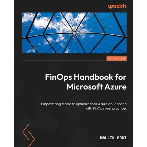 FinOps Handbook for Microsoft Azure: Empowering teams to optimize their Azure cloud spend with FinOps best practices - Paperback