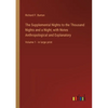 The Supplemental Nights to the Thousand Nights and a Night; with Notes Anthropological and Explanatory: Volume 1 - in large print - Paperback