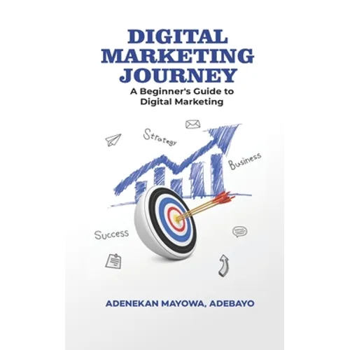 Digital Marketing Journey: A Beginner's Guide To Digital Marketing - Paperback