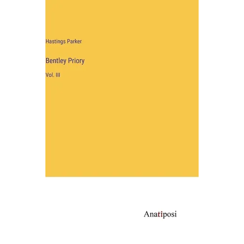 Bentley Priory: Vol. III - Hardcover