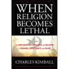 When Religion Becomes Lethal - Hardcover