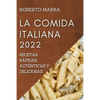 La Comida Italiana 2022: Recetas Rápidas, Auténticas Y Deliciosas - Paperback