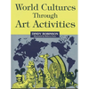 World Cultures Through Art Activities - Paperback