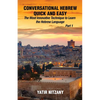 Conversational Hebrew Quick and Easy: The Most Innovative and Revolutionary Technique to Learn the Hebrew Language. For Beginners, Intermediate, and A - Paperback
