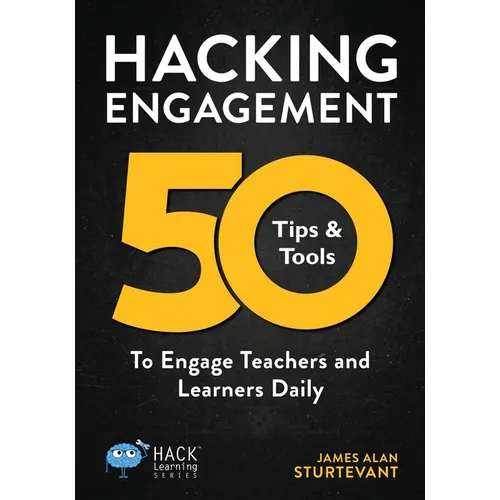 Hacking Engagement: 50 Tips & Tools To Engage Teachers and Learners Daily - Paperback