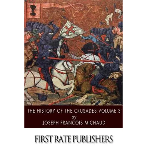 The History of the Crusades Volume 3 - Paperback