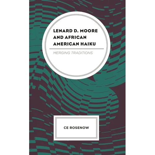 Lenard D. Moore and African American Haiku: Merging Traditions - Hardcover