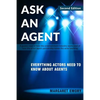 Ask An Agent: Everything Actors Need To Know About Agents - Paperback