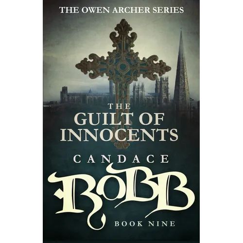 The Guilt of Innocents: The Owen Archer Series - Book Nine - Paperback