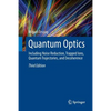 Quantum Optics: Including Noise Reduction, Trapped Ions, Quantum Trajectories, and Decoherence - Paperback