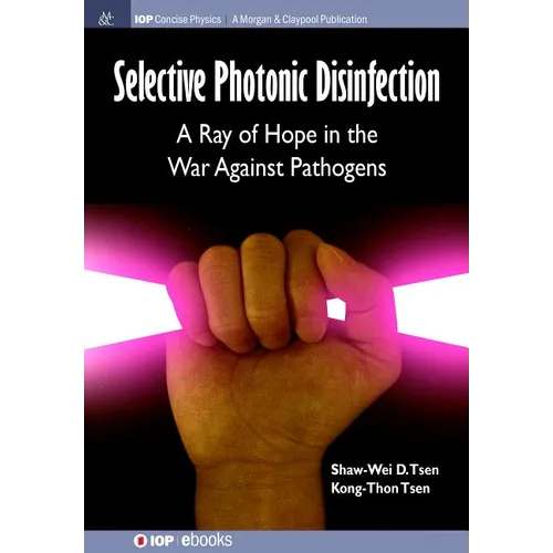 Selective Photonic Disinfection: A Ray of Hope in the War Against Pathogens - Paperback