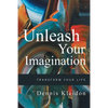Unleash Your Imagination: Transform Your Life - Paperback