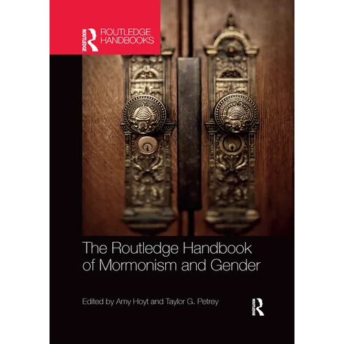 The Routledge Handbook of Mormonism and Gender - Paperback