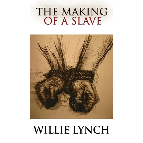 The Willie Lynch Letter and the Making of a Slave - Hardcover