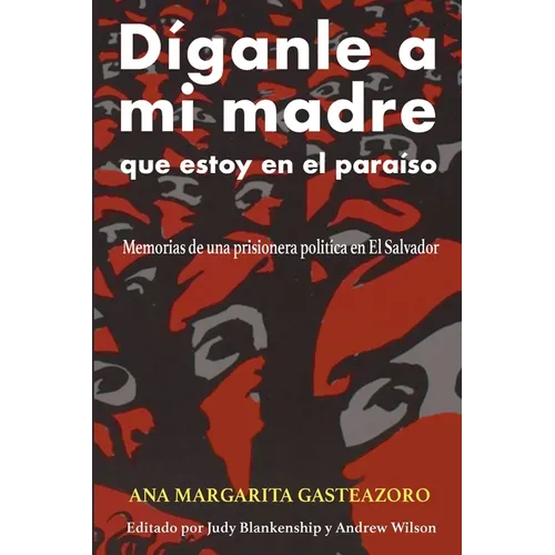 Díganle a mi madre que estoy en el paraíso: Memorias de una prisionera política - Paperback