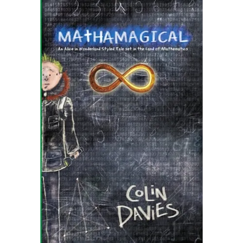 Mathamagical: An Alice in Wonderland Styled Tale set in the world of Mathematics - Paperback