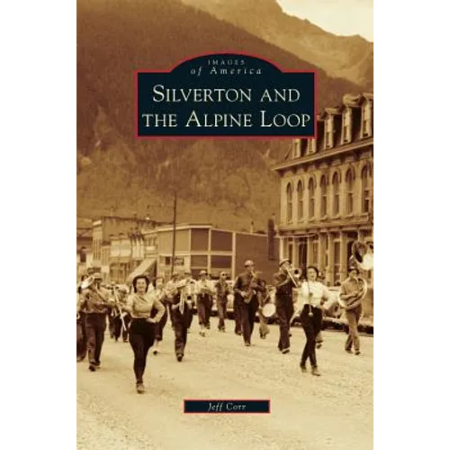 Silverton and the Alpine Loop - Hardcover