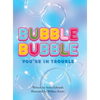 Bubble Bubble You're In Trouble - Hardcover