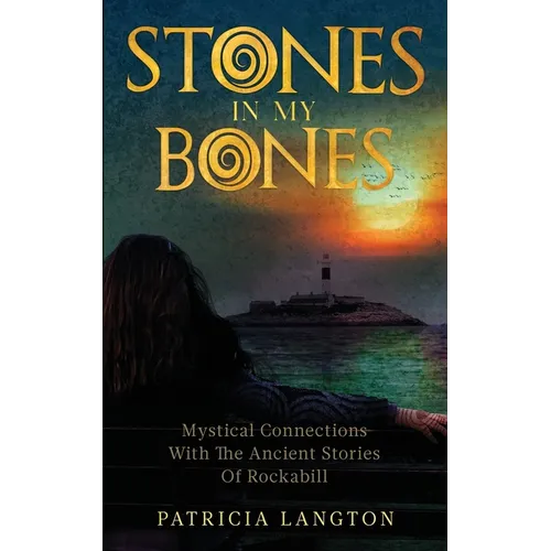 Stones In My Bones: Mystical Connections With The Ancient Stories Of Rockabill - Paperback