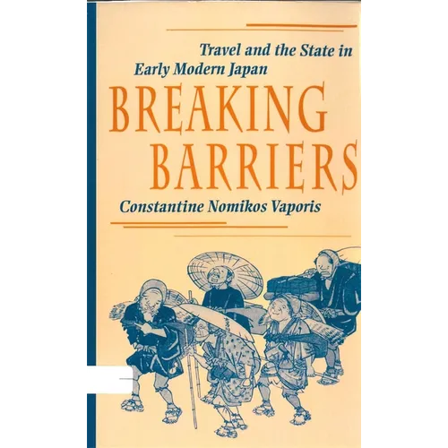 Breaking Barriers: Travel and the State in Early Modern Japan - Hardcover