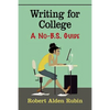 Writing for College: A No-B.S. Guide - Paperback