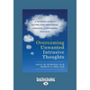 Overcoming Unwanted Intrusive Thoughts: A CBT-Based Guide to Getting Over Frightening, Obsessive, or Disturbing Thoughts (Large Print 16pt) - Paperback