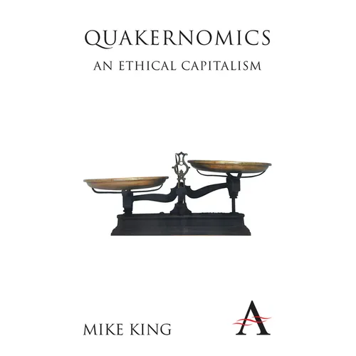 Quakernomics: An Ethical Capitalism - Paperback