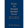 People Are Dumb: A Humorous Approach to Modern Social Problems - Paperback