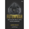 Futuwwah and Raising Males into Sacred Manhood - Paperback