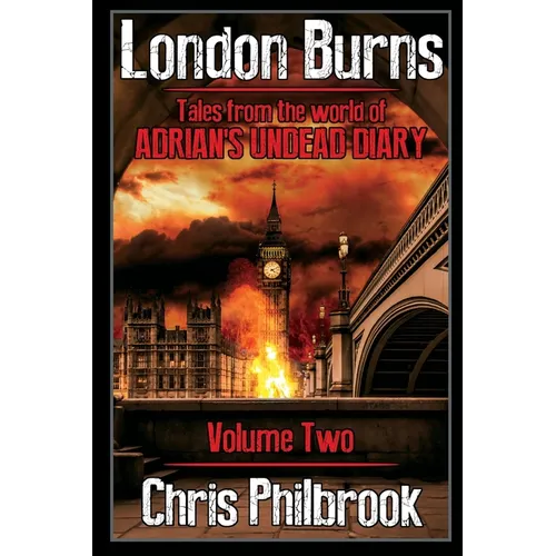 London Burns: Tales from the world of Adrian's Undead Diary volume two - Paperback