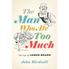 The Man Who Ate Too Much: The Life of James Beard - Hardcover