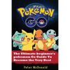 Pokemon Go: The Ultimate Beginner's Pokemon Go Guide To Become the Very Best Trainer - Paperback