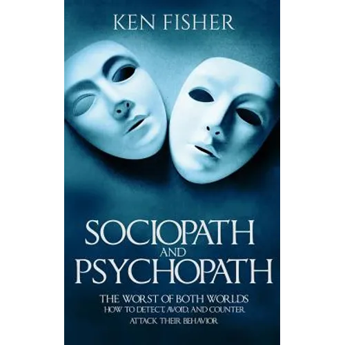 Sociopath and psychopath: The Worst of both worlds - How to detect, avoid, and counter attack their behavior - Paperback