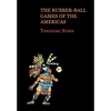 The Rubber-Ball Games of the Americas (Reprint Edition) - Paperback