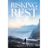 Risking Rest: Embracing God's Love Through Life's Uncertainties - Paperback
