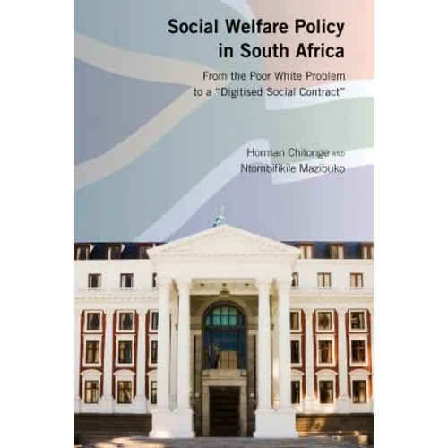 Social Welfare Policy in South Africa: From the Poor White Problem to a Digitised Social Contract - Hardcover