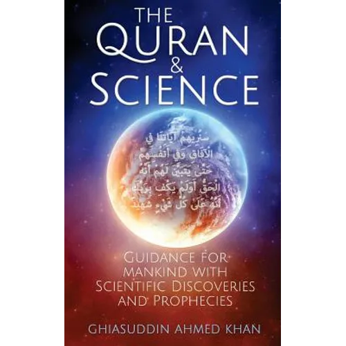 The Quran and Science: Guidance for Mankind with Scientific Discoveries and Prophecies - Paperback