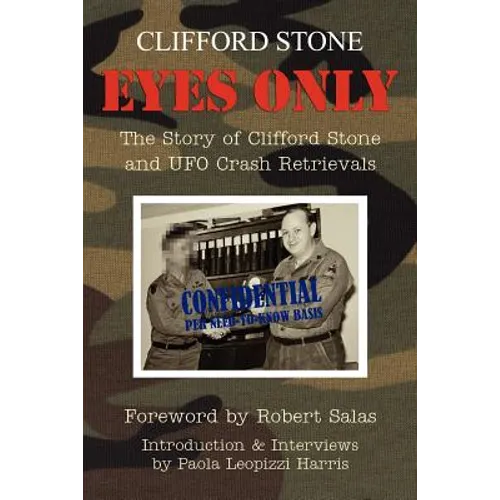 Eyes Only: The Story of Clifford Stone and UFO Crash Retrievals - Paperback