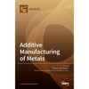 Additive Manufacturing of Metals - Hardcover