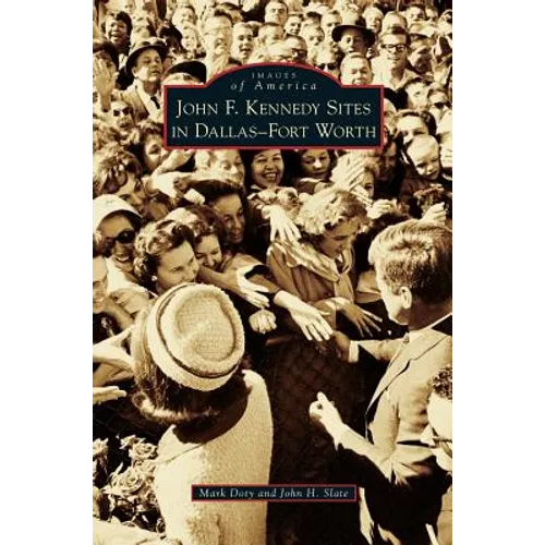 John F. Kennedy Sites in Dallas-Fort Worth - Hardcover