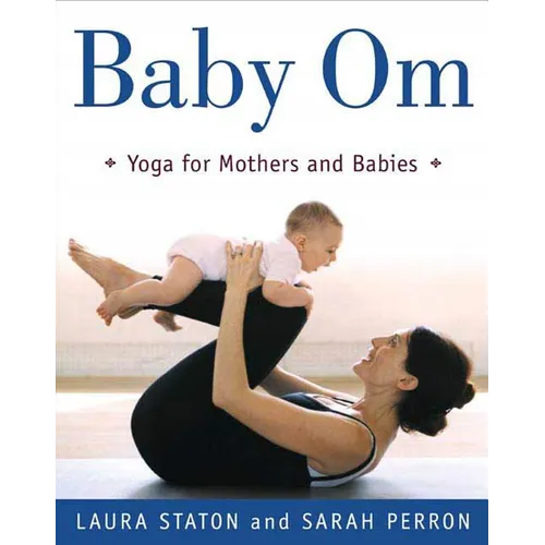 Baby Om: Yoga for Mothers and Babies - Paperback
