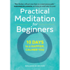 Practical Meditation for Beginners: 10 Days to a Happier, Calmer You - Paperback