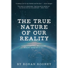 The True Nature Of Our Reality - Paperback