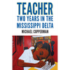 Teacher: Two Years in the Mississippi Delta - Paperback