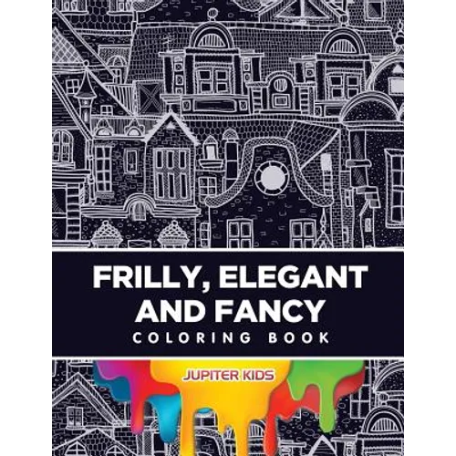 Frilly, Elegant and Fancy Coloring Book - Paperback
