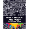 Frilly, Elegant and Fancy Coloring Book - Paperback