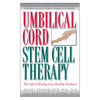 Umbilical Cord Stem Cell Therapy: The Gift of Healing from Healthy Newborns - Hardcover