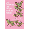 She Followed the Moon Back to Herself - Paperback